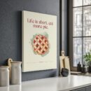 Life is Short Eat More Pie