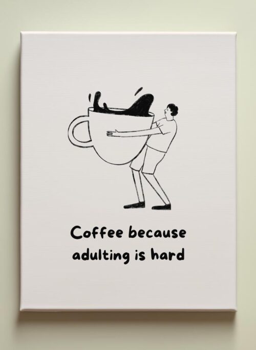 Coffee Because Adulting is Hard